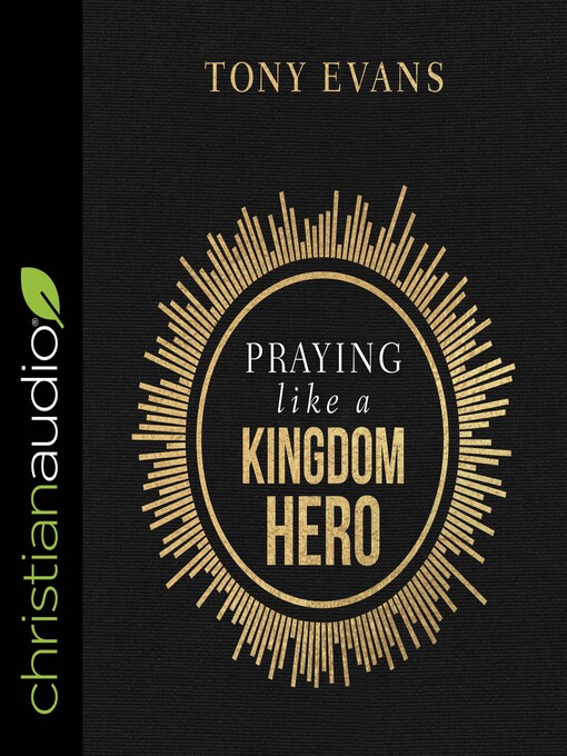 Title details for Praying Like a Kingdom Hero by Tony Evans - Available